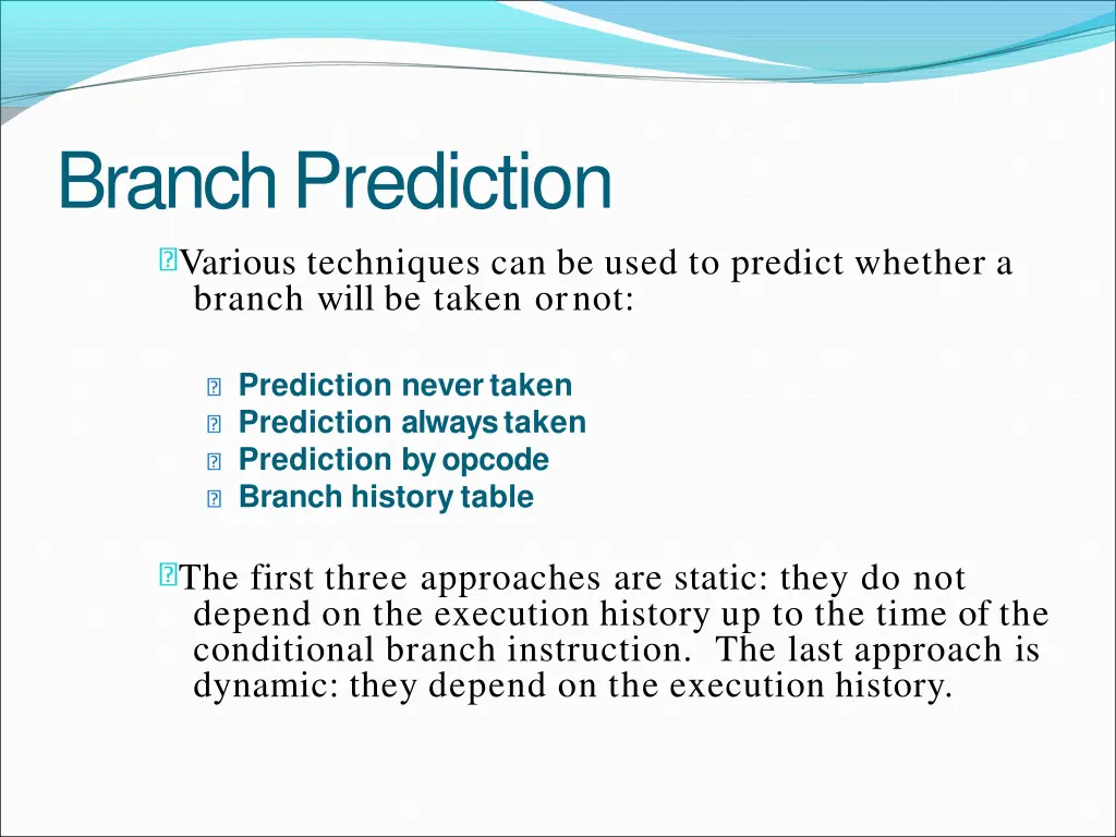 branchprediction various techniques can be used