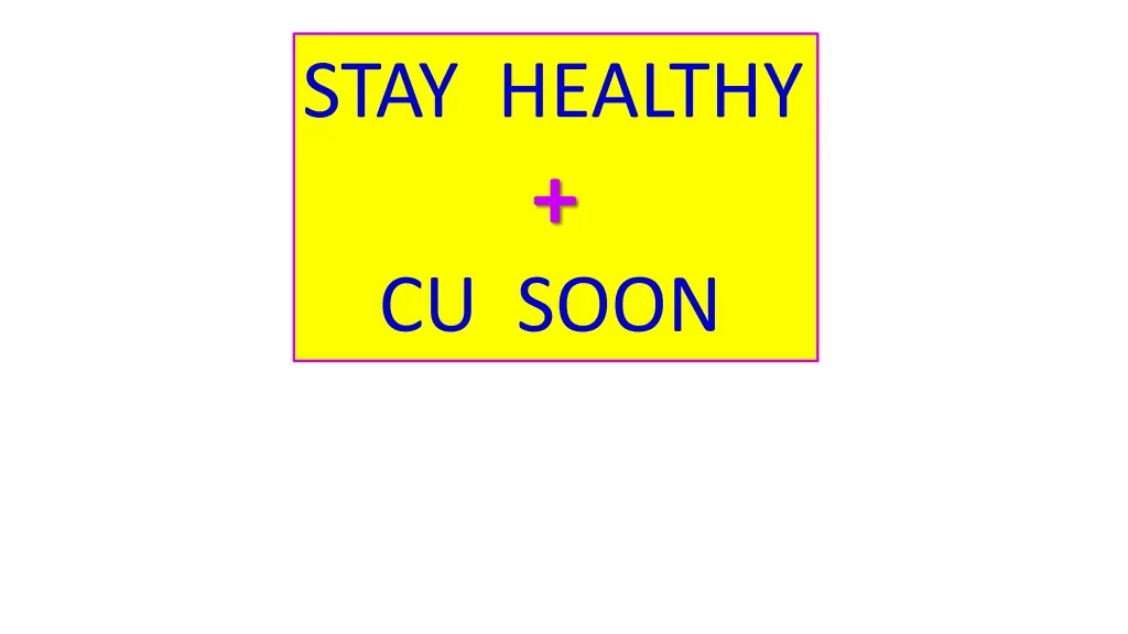 stay healthy cu soon