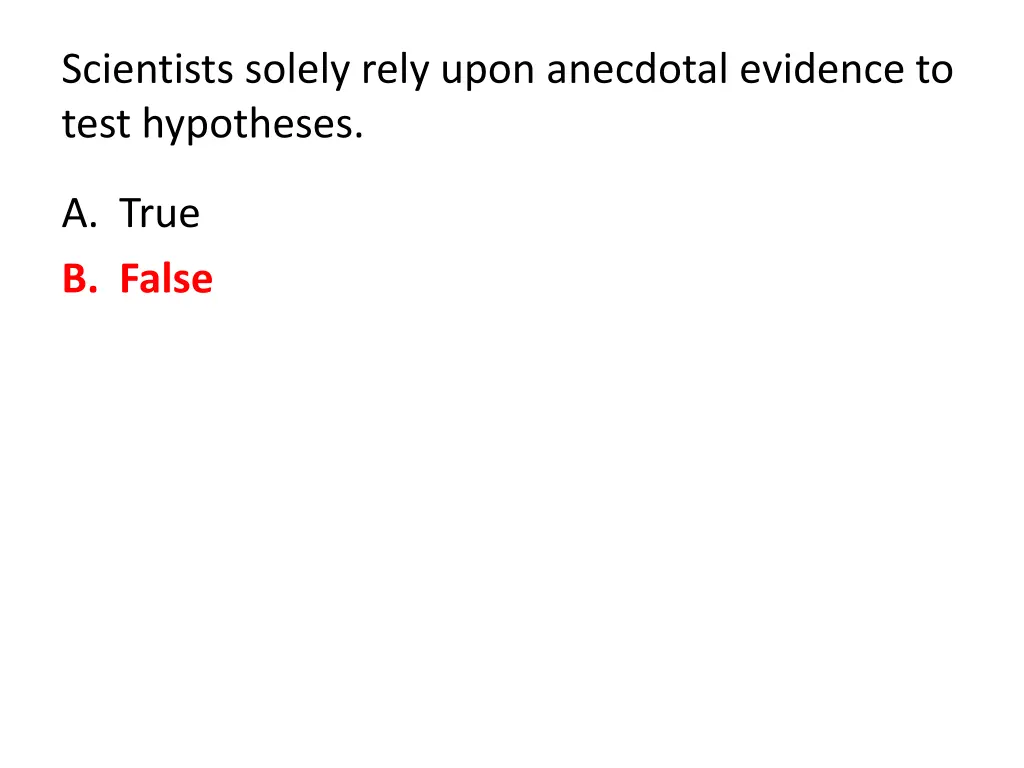 scientists solely rely upon anecdotal evidence