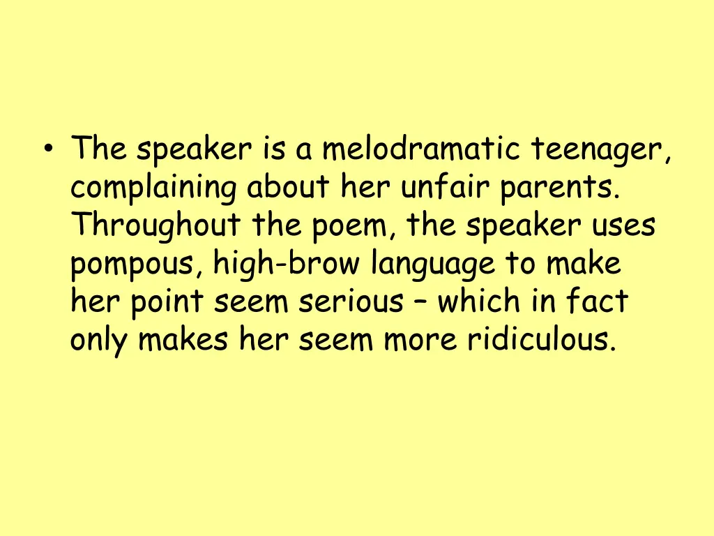 the speaker is a melodramatic teenager