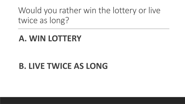 would you rather win the lottery or live twice