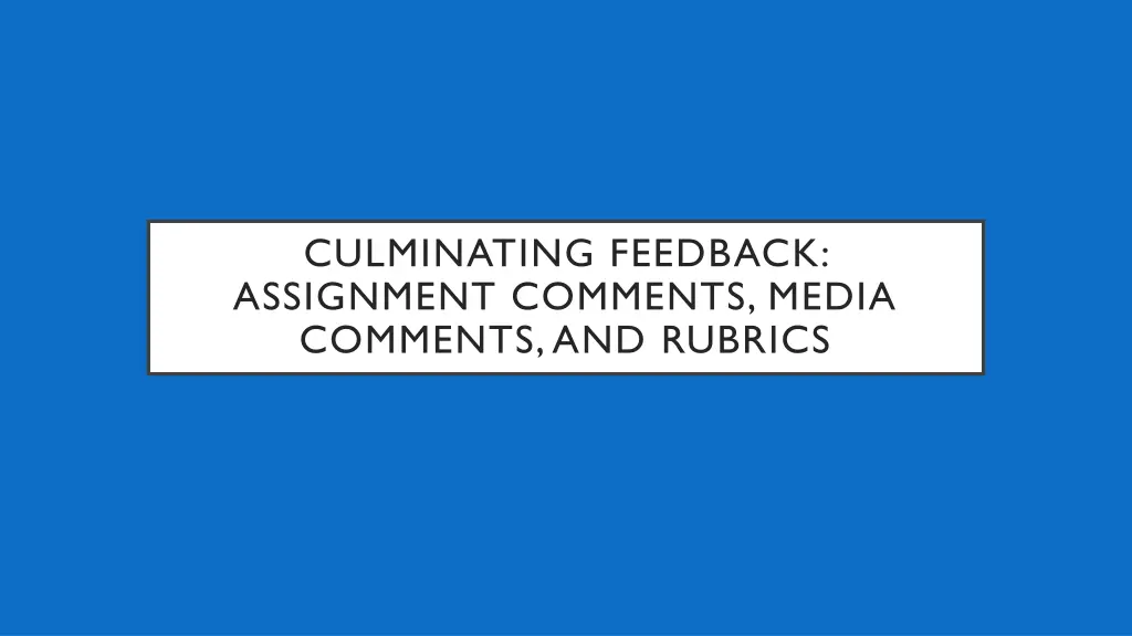 culminating feedback assignment comments media