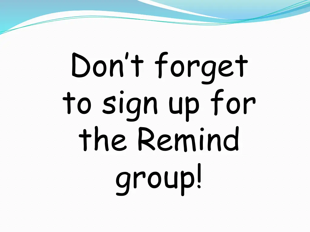 don t forget to sign up for the remind group