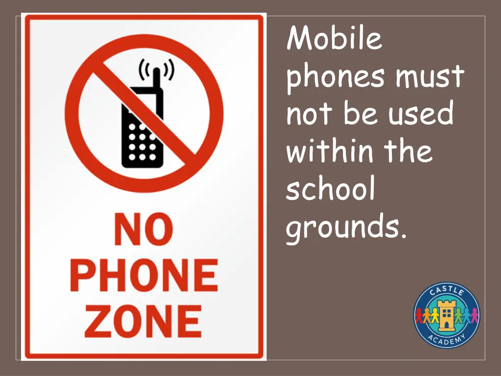 mobile phones must not be used within the school