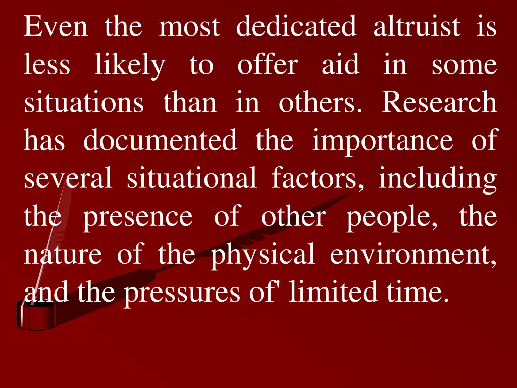 even the most dedicated altruist is less likely