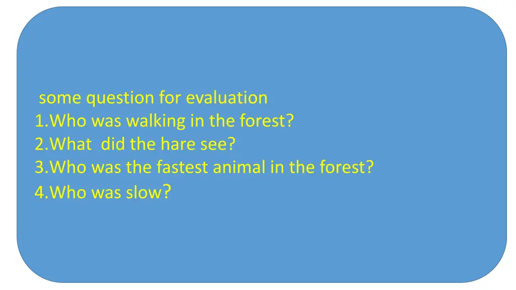 some question for evaluation 1 who was walking