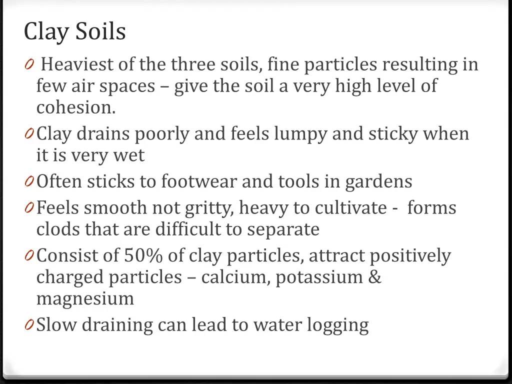 clay soils 0 heaviest of the three soils fine