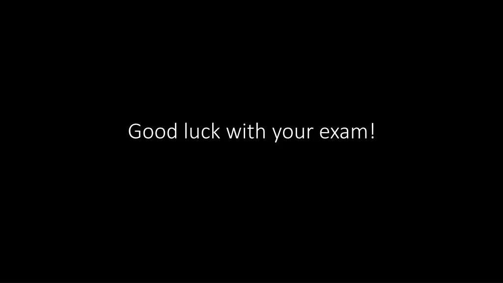 good luck with your exam