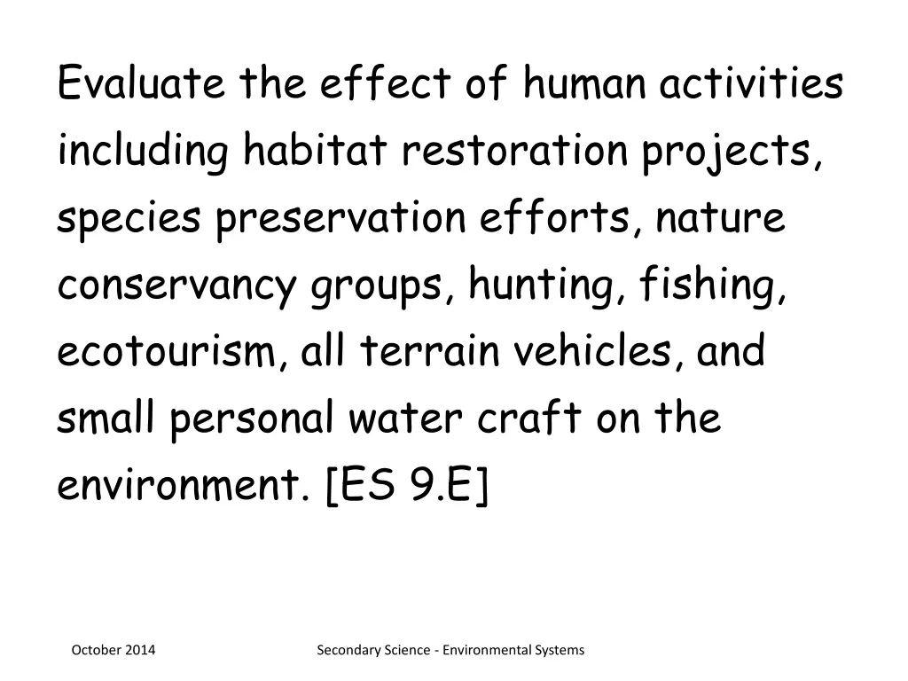 evaluate the effect of human activities including