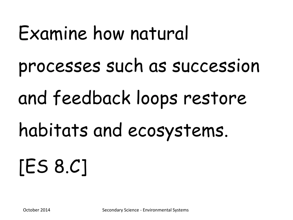 examine how natural processes such as succession