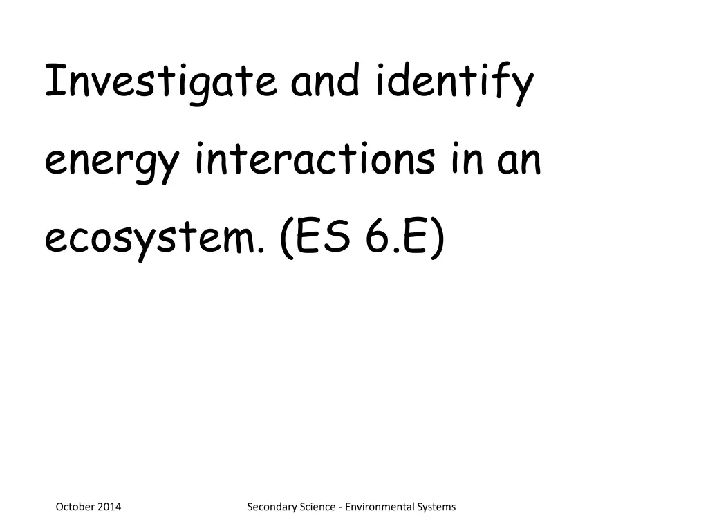 investigate and identify energy interactions