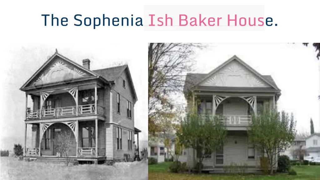 the sophenia ish baker house