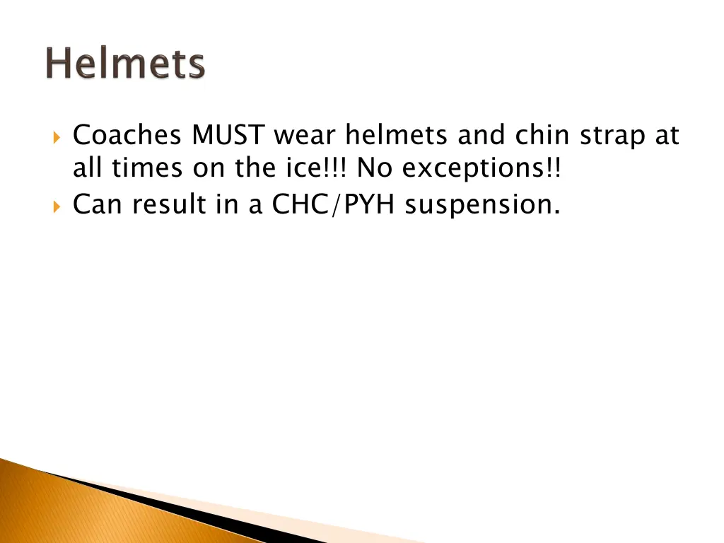 coaches must wear helmets and chin strap