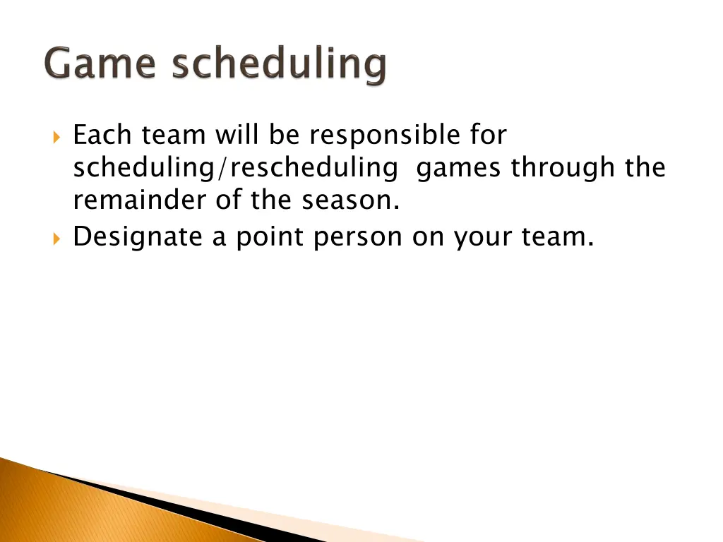 each team will be responsible for scheduling