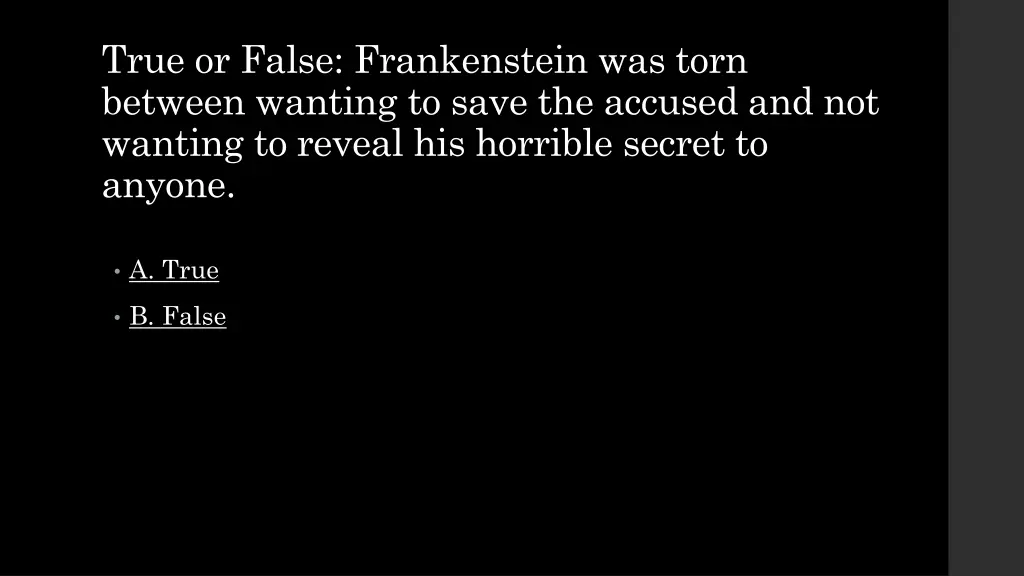 true or false frankenstein was torn between