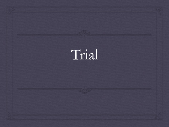 trial