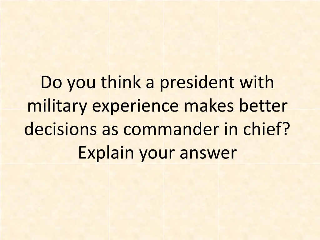 do you think a president with military experience