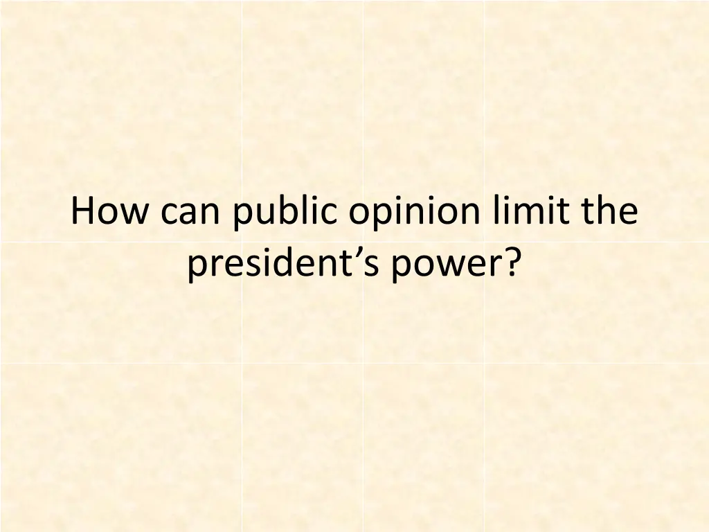 how can public opinion limit the president s power