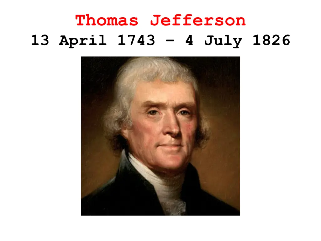 thomas jefferson 13 april 1743 4 july 1826