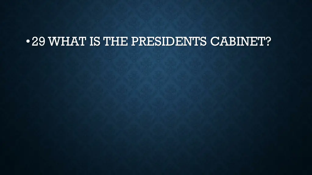 29 what is the presidents cabinet