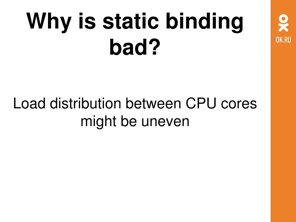 why is static binding bad