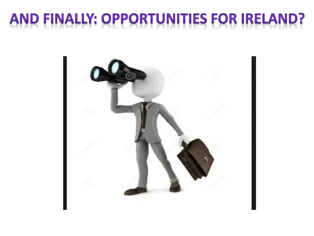 and finally opportunities for ireland