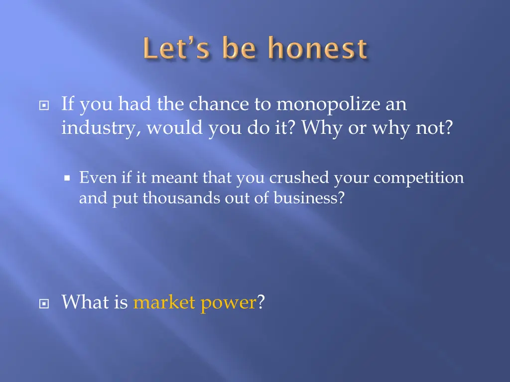 if you had the chance to monopolize an industry