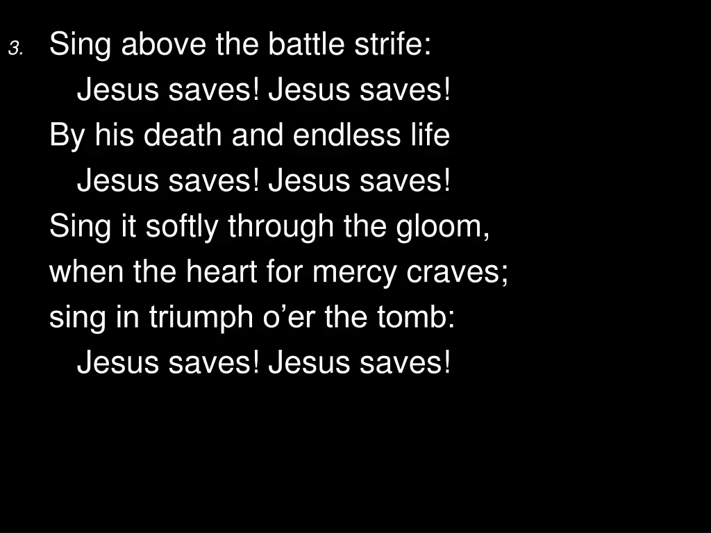 3 sing above the battle strife jesus saves jesus