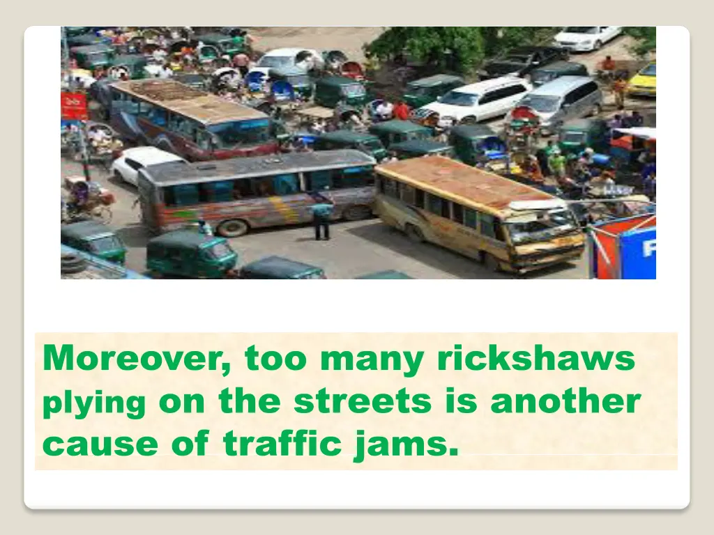 moreover too many rickshaws plying on the streets