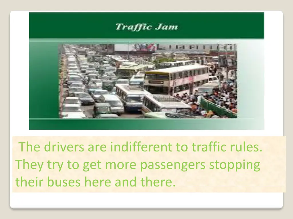 the drivers are indifferent to traffic rules they