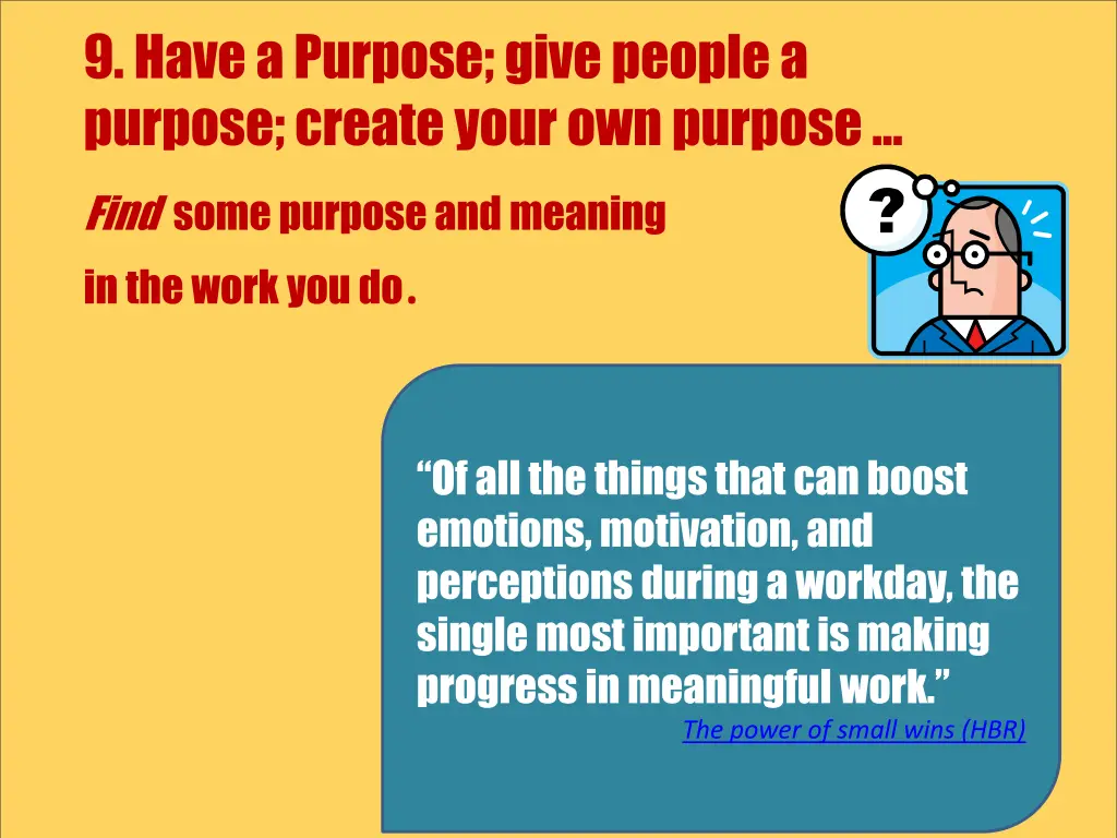 9 have a purpose give people a purpose create