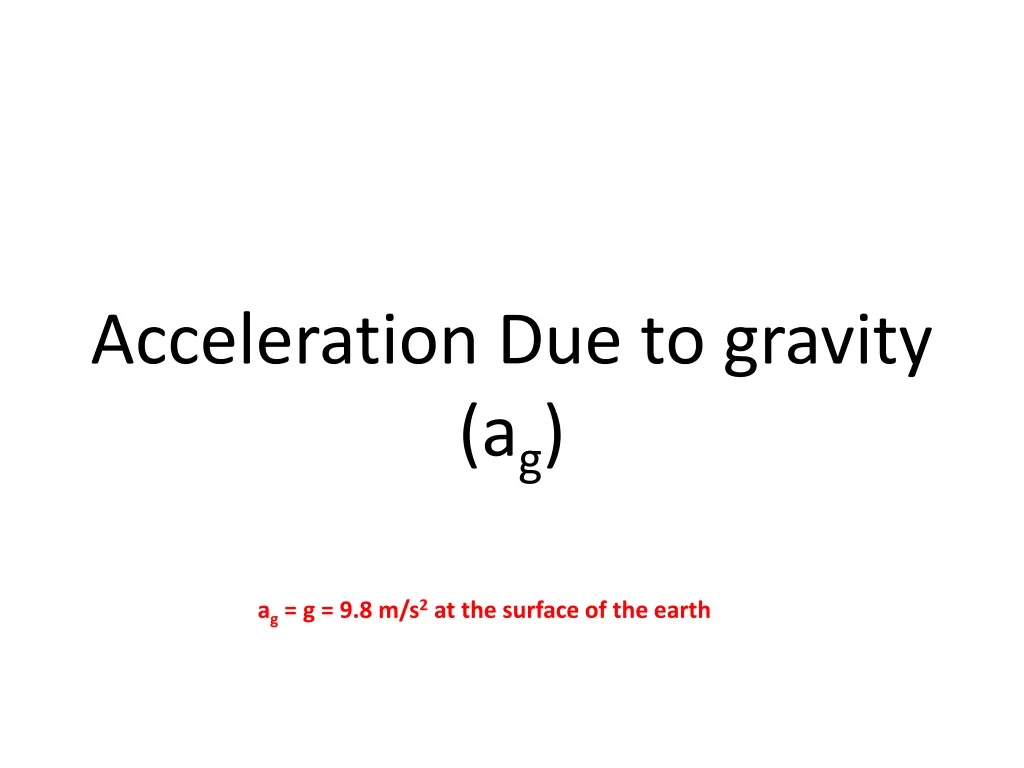 acceleration due to gravity a g