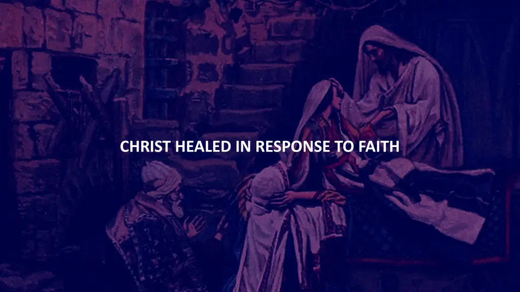 christ healed in response to faith