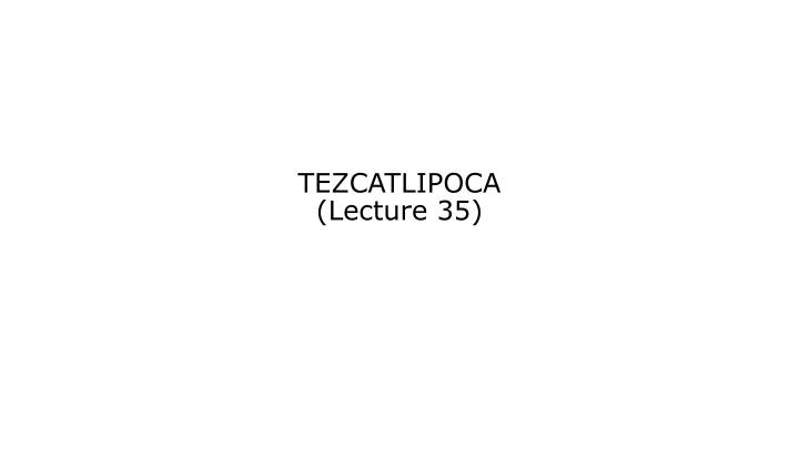 tezcatlipoca lecture 35