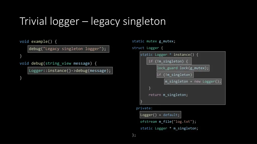 trivial logger legacy singleton