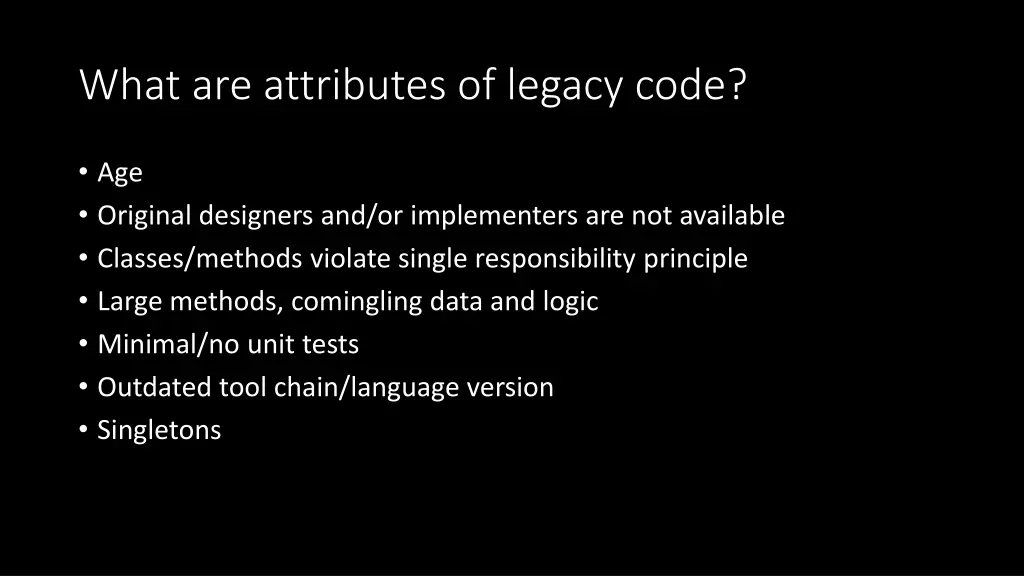 what are attributes of legacy code