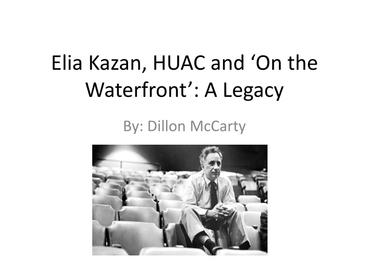 elia kazan huac and on the waterfront a legacy