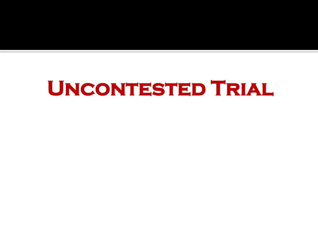 uncontested trial uncontested trial