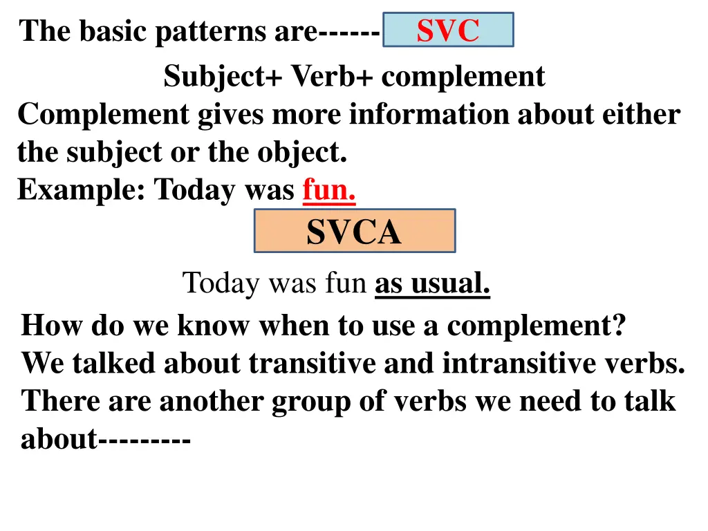 the basic patterns are subject verb complement