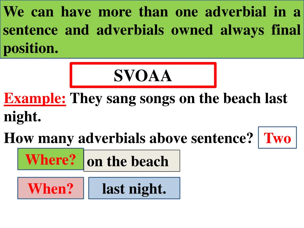 we can have more than one adverbial in a sentence