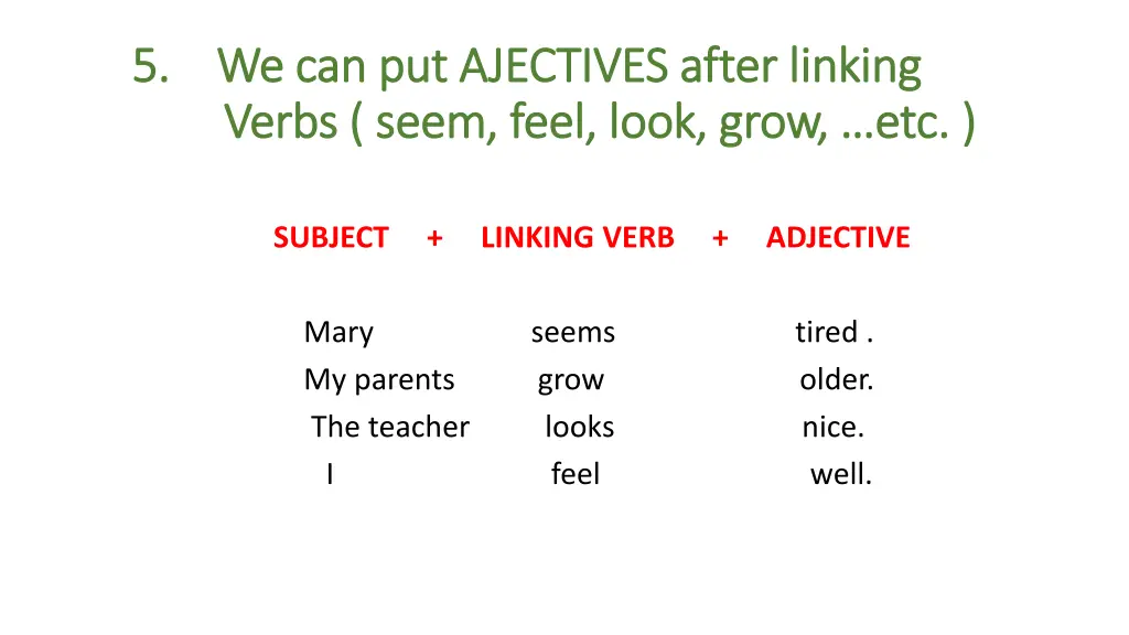 5 we can put ajectives after linking