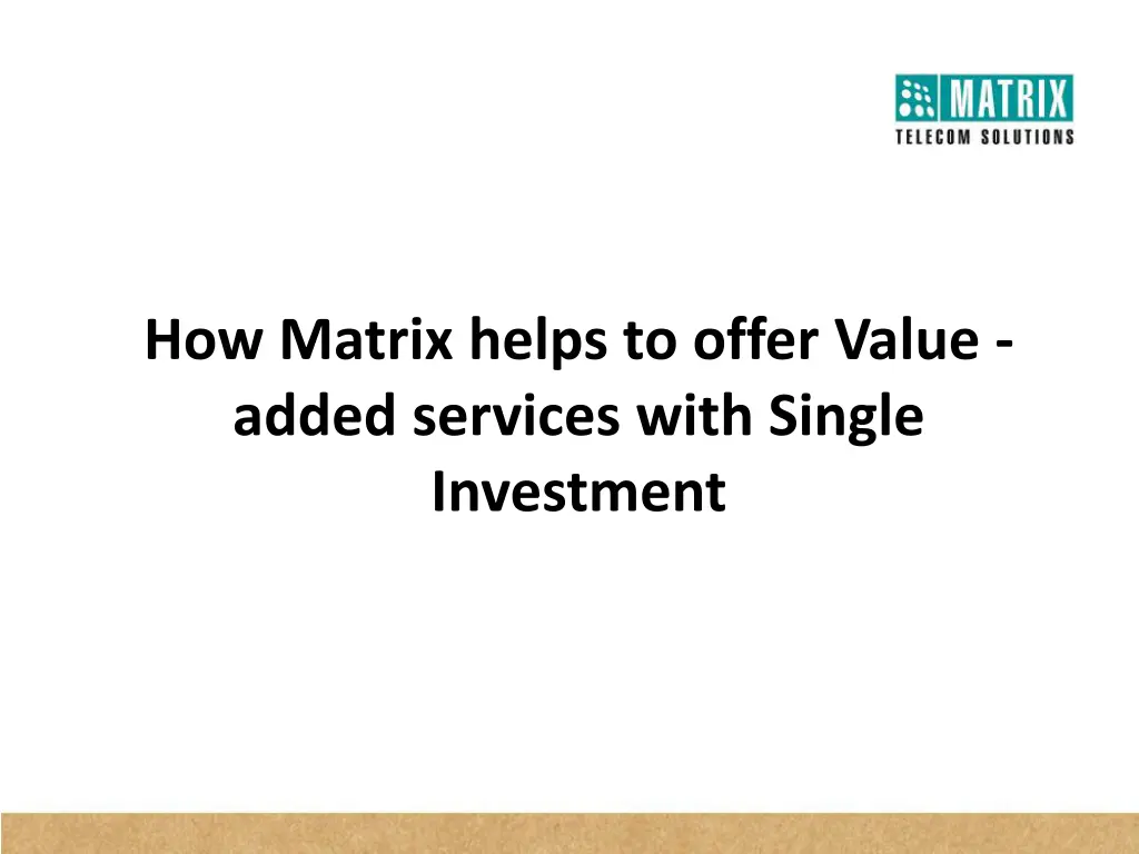 how matrix helps to offer value added services