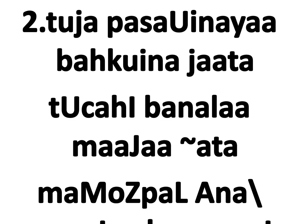 2 tuja pasauinayaa bahkuina jaata tucahi banalaa