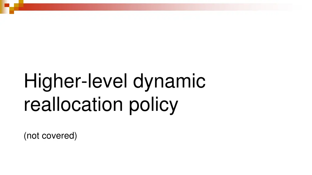 higher level dynamic reallocation policy