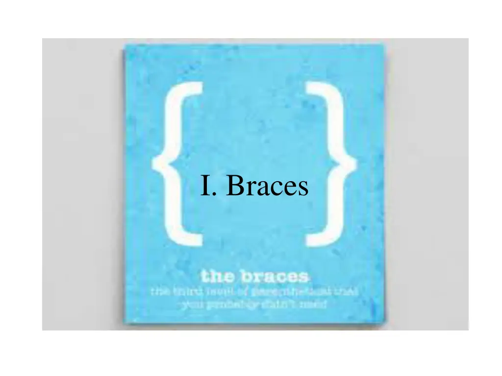 i braces