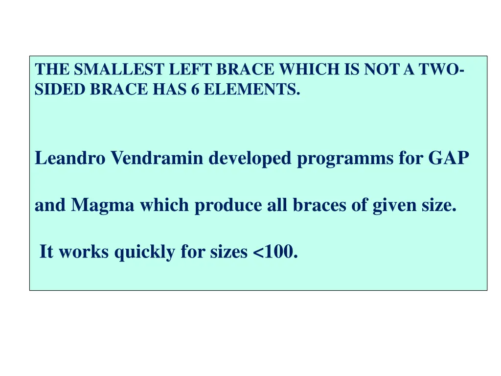 the smallest left brace which is not a two sided