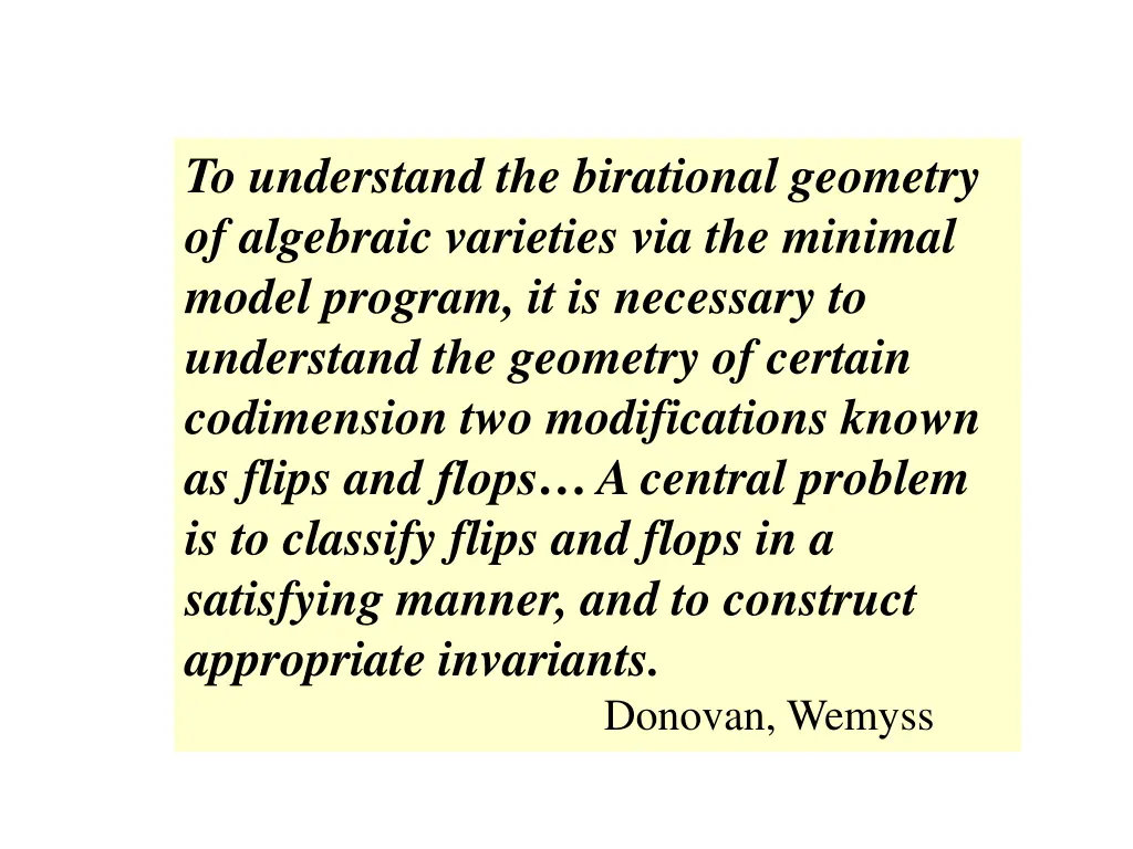 to understand the birational geometry