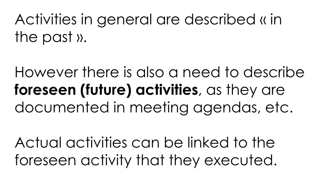 activities in general are described in the past