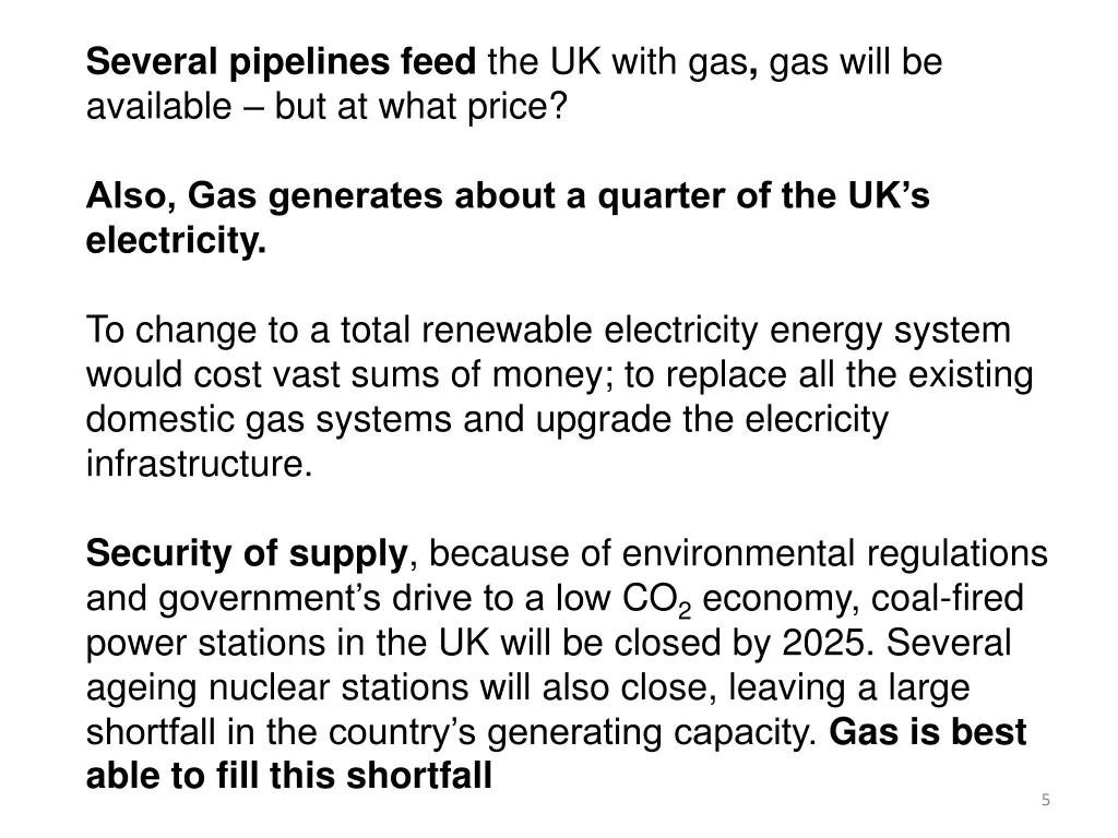 several pipelines feed the uk with gas gas will