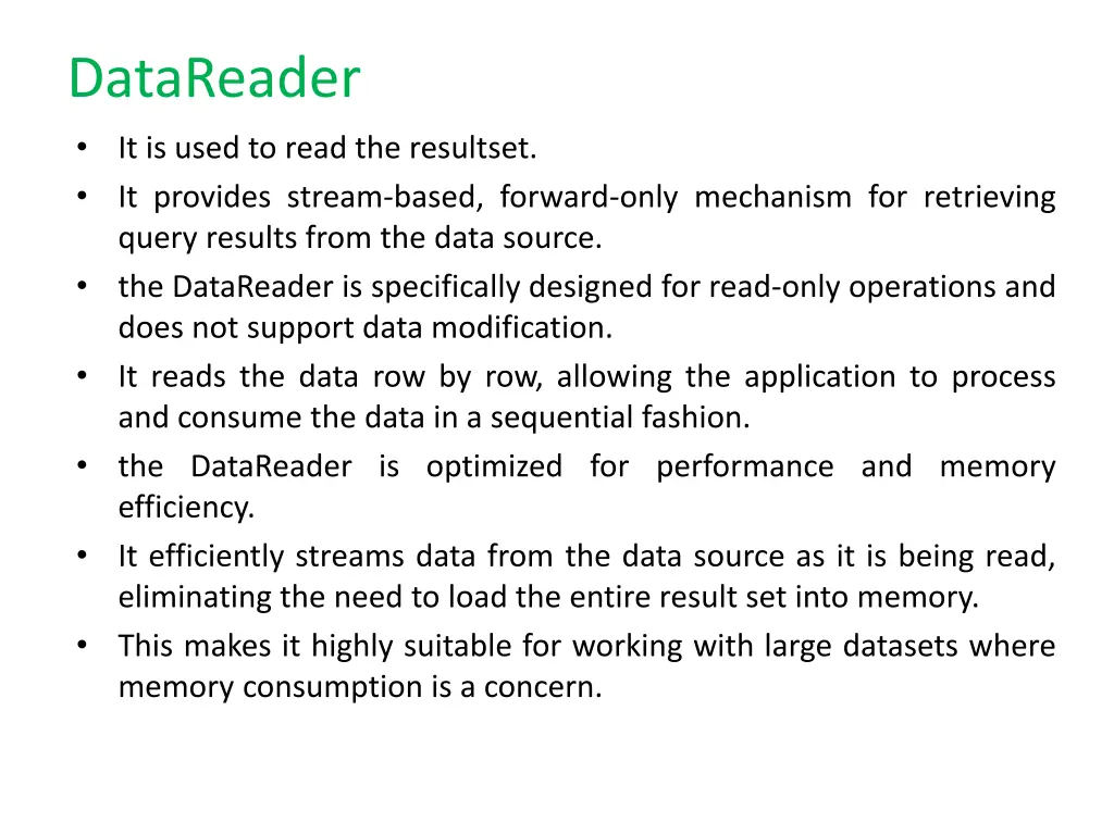 datareader it is used to read the resultset